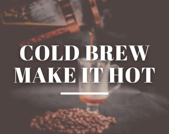 Can You Utilize Cold Brew Coffee Premises to Make Hot Coffee? Techniques & Tips